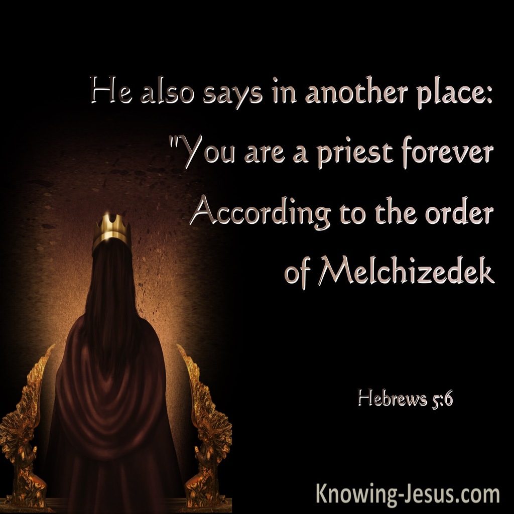 Hebrews 5:6 You Are  Priest Forever After The Order Of Melchizedek (brown)